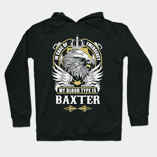 Baxter Name T Shirt - In Case Of Emergency My Blood Type Is Baxter Gift Item Hoodie by AlyssiaAntonio7529